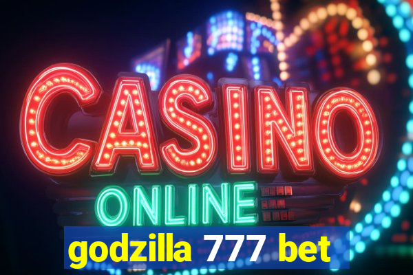 godzilla 777 bet